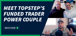 [VIDEO] Meet Topstep's Funded Trader Power Couple
