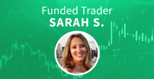 Funded Trader Sarah S. Made $1,600 On Her First Day!
