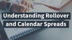 Understanding Rollover and Calendar Spreads - The Coach’s Playbook