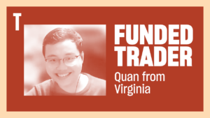 Funded Trader Quan Shares His Tips for Consistent Profitability